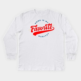 Home is my Favorite habitat Kids Long Sleeve T-Shirt